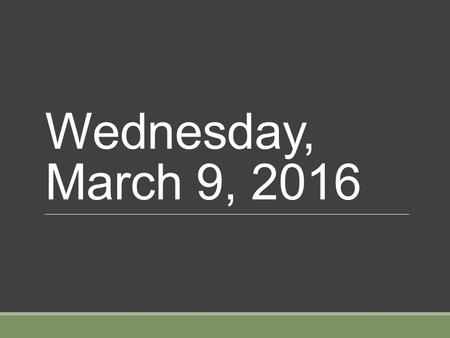 Wednesday, March 9, 2016. Announcements Today- CASAS #1 Are you looking for a place to practice speaking English with other students? On Friday, March.