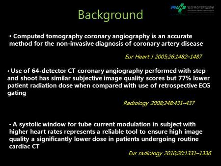 Background Computed tomography coronary angiography is an accurate method for the non-invasive diagnosis of coronary artery disease Eur Heart J 2005;26:1482–1487.