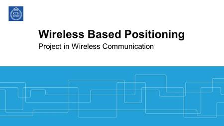 Wireless Based Positioning Project in Wireless Communication.