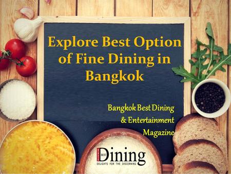 Explore Best Option of Fine Dining in Bangkok Bangkok Best Dining & Entertainment Magazine.