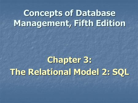 Concepts of Database Management, Fifth Edition Chapter 3: The Relational Model 2: SQL.