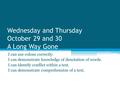 Wednesday and Thursday October 29 and 30 A Long Way Gone I can use colons correctly. I can demonstrate knowledge of denotation of words. I can identify.