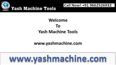 Welcome To Yash Machine Tools www.yashmachine.com.