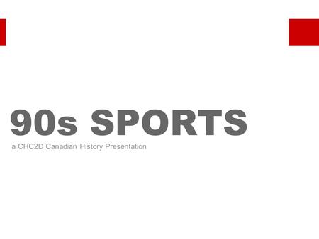 90s SPORTS a CHC2D Canadian History Presentation.