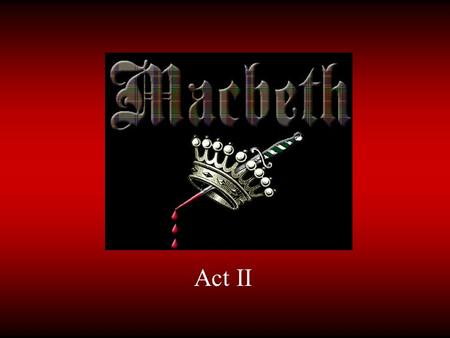 Act II. II.i II.i.32 What is to happen upon the ringing of the bell? II.i.33-39 In what way does this soliloquy reflect the them of appearance versus.