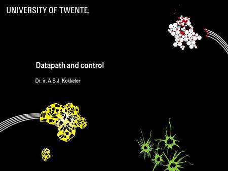 Datapath and control Dr. ir. A.B.J. Kokkeler 1. What is programming ? “Programming is instructing a computer to do something for you with the help of.