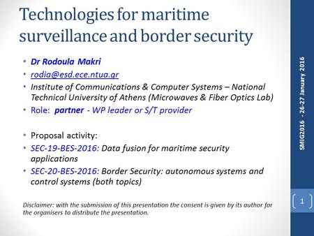 Technologies for maritime surveillance and border security Dr Rodoula Makri Institute of Communications & Computer Systems – National.