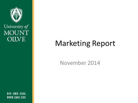 Marketing Report November 2014. Purpose The purpose of this report is to show trend information for recruitment and marketing programs at all University.