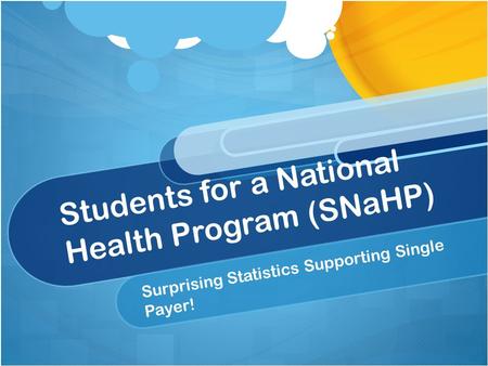 Students for a National Health Program (SNaHP) Surprising Statistics Supporting Single Payer!