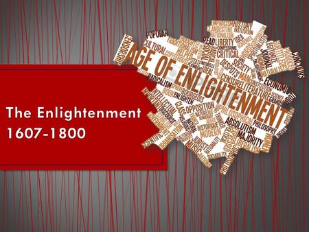 The Age of Faith (1607- 1750) The Age of Reason (1750- 1800) The Enlightenment.