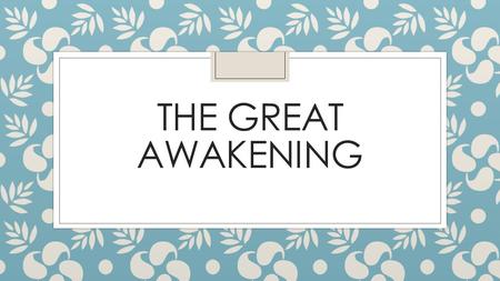 THE GREAT AWAKENING. Warm up ◦ In 3 sentences, describe what you notice or see happening in this picture.