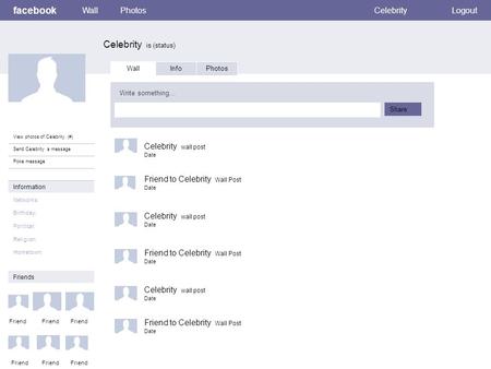 Facebook Celebrity is (status) WallPhotosCelebrityLogout View photos of Celebrity (#) Send Celebrity a message Poke message Wall InfoPhotos Write something…