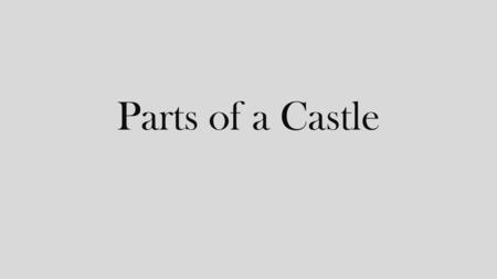 Parts of a Castle.