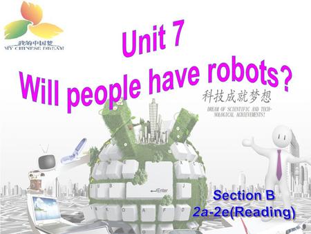 Teaching Goals Topic: Robots Functions: Make predictions Structures: Future with will & there will be... Ability goal: Improve students' reading ability.