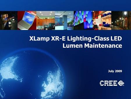 XLamp XR-E Lighting-Class LED Lumen Maintenance July 2009.