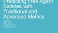 Predicting Free Agent Salaries with Traditional and Advanced Metrics Matt puckplusplus.com hockey-graphs.com.