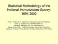 Statistical Methodology of the National Immunization Survey: 1994-2002 Philip J. Smith, Ph.D., Centers for Disease Control and Prevention; David C. Hoaglin,