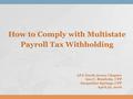 APA North Jersey Chapter Ana C. Rombola, CPP Jacqueline Springs, CPP April 30, 2016 How to Comply with Multistate Payroll Tax Withholding.