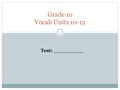 Grade 1o Vocab Units 10-12 Test: _________.