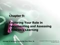 Jalongo & Isenberg, Exploring Your Role, 3e Copyright © 2008 by Pearson Education, Inc. All rights reserved. 9.1 Chapter 9: Exploring Your Role in Documenting.