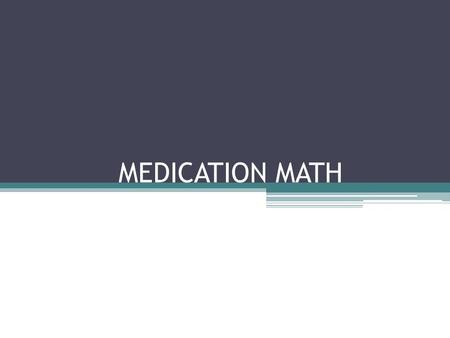 MEDICATION MATH.