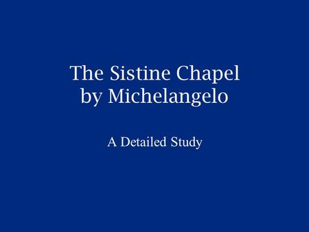 The Sistine Chapel by Michelangelo A Detailed Study.