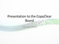 Presentation to the CopyClear Board 10 June 2014.