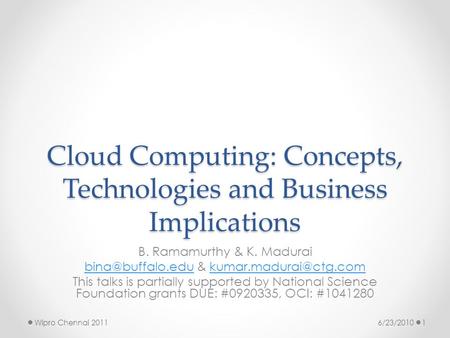 Cloud Computing: Concepts, Technologies and Business Implications B. Ramamurthy & K. Madurai &