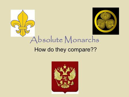 Absolute Monarchs How do they compare??. Young Louis XIV.