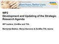 WP2 Development and Updating of the Strategic Research Agenda WP leaders: ZonMw and THL Martijntje Bakker, Marja Vaarama & ZonMw-THL-teams.