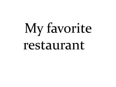 My favorite restaurant