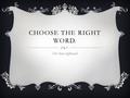 CHOOSE THE RIGHT WORD. Not chews rightward.. FRAGRANCE V. ODOR  Fragrance:  a: a sweet or delicate odor (as of fresh flowers, pine trees, or perfume)