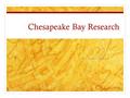 Chesapeake Bay Research BY: Grace Johnson. It is important to have a variety of living things in the bay. The zooplankton help the bay because they are.