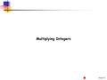 Slide #1 Multiplying Integers. Slide #2 Multiplying Integers 1.Use a raised dot or parentheses to express multiplication. 2.Multiply integers. 3.Identify.