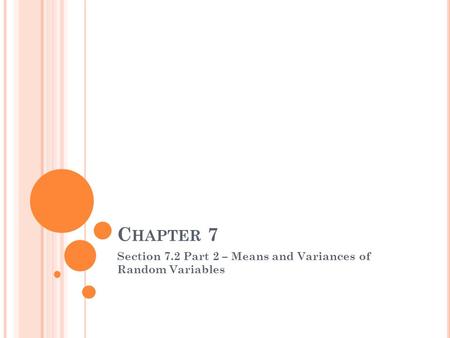 C HAPTER 7 Section 7.2 Part 2 – Means and Variances of Random Variables.