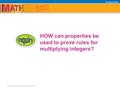 HOW can properties be used to prove rules for multiplying integers?