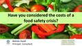 Belinda Hazell Principal Consultant Have you considered the costs of a food safety crisis?