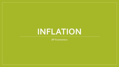 INFLATION AP Economics. Measuring Inflation Country and Time- Zimbabwe, 2008 Annual Inflation Rate- 79,600,000,000% Time for Prices to Double- 24.7 hours.