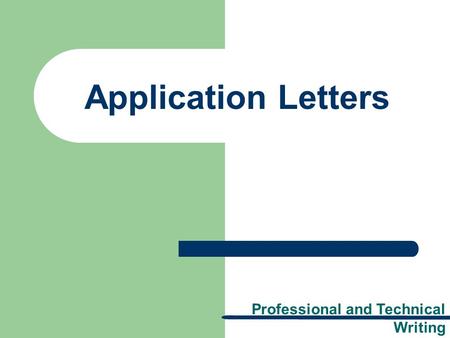 Professional and Technical Writing Application Letters.