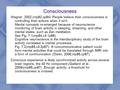 Consciousness Wegner, 2002.(mp82,cp84) People believe their consciousness is controlling their actions when it isn't. Mental concepts re-emerged because.