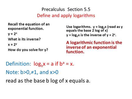 Precalculus Section 5.5 Define and apply logarithms