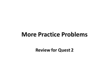 More Practice Problems Review for Quest 2. Solve log 5 2t + log 5 (t – 4) = log 5 48 – log 5 2 log 5 2t(t – 4) = log 5 (48 / 2) 2t(t – 4) = (48 / 2) 2t.