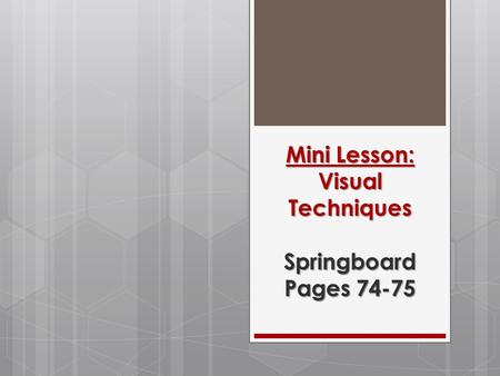 Mini Lesson: Visual Techniques Springboard Pages 74-75