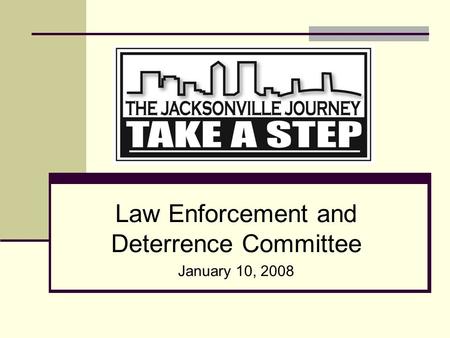 Law Enforcement and Deterrence Committee January 10, 2008.