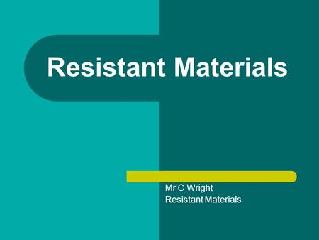 Resistant Materials Mr C Wright Resistant Materials.