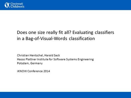 Does one size really fit all? Evaluating classifiers in a Bag-of-Visual-Words classification Christian Hentschel, Harald Sack Hasso Plattner Institute.