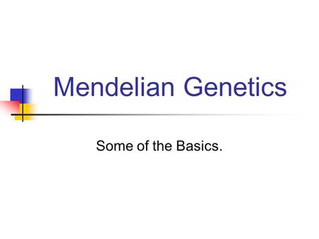 Mendelian Genetics Some of the Basics. Alleles Alleles are alternate forms of the same gene. A homologous pair of chromosomes contain two alleles, one.