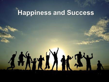 Happiness and Success. Which is the Key ? Success or Happiness.