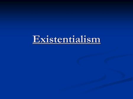 Existentialism. Major Themes The Individual The Individual Passion Passion Human Freedom and Responsibility Human Freedom and Responsibility Idea of Existence.