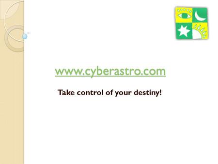 Www.cyberastro.com Take control of your destiny!.